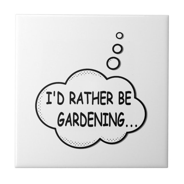 I'd Rather Be Gardening Tile (Front)