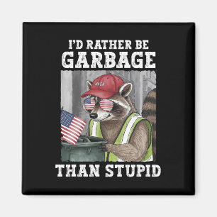 I'd Rather Be Garge For Trump Than Stupid Trump Su Magnet
