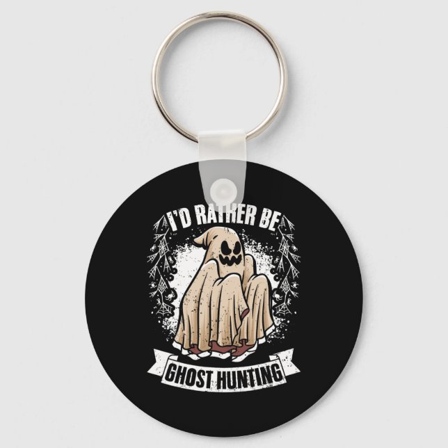 I'd Rather Be Ghost Hunting Awesome Paranormal Inv Key Ring (Front)