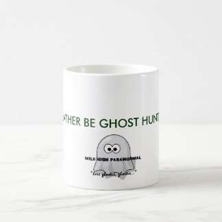 I'D RATHER BE GHOST HUNTING. COFFEE MUG