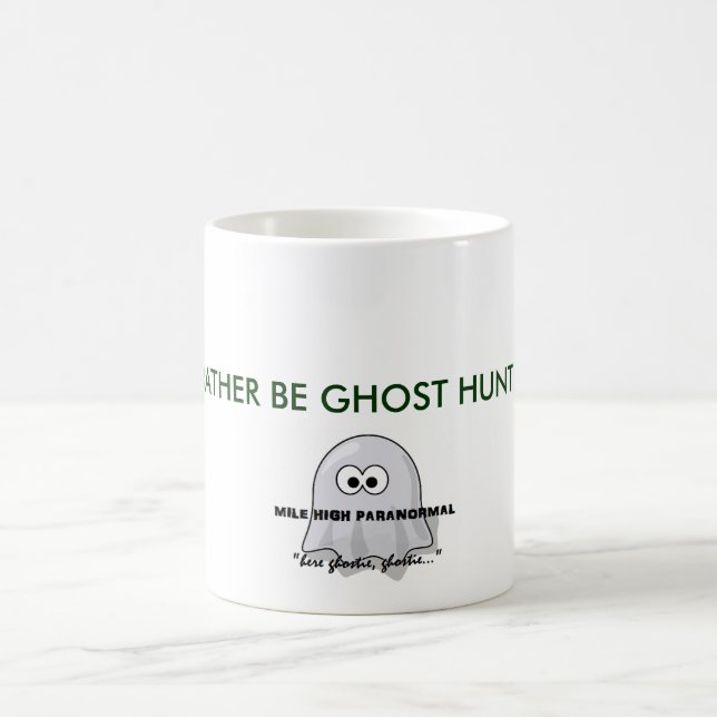 I'D RATHER BE GHOST HUNTING. COFFEE MUG (Center)