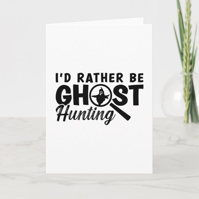 I'd Rather Be Ghost Hunting Ghost Hunter Hunt Card (Front)