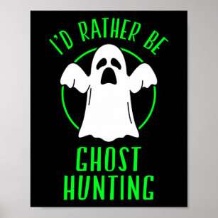 Id rather be ghost hunting  Paranormal Poster