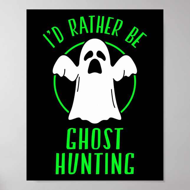 Id rather be ghost hunting  Paranormal Poster (Front)