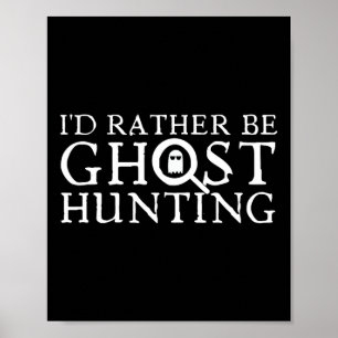 I'd Rather Be Ghost Hunting  Poster