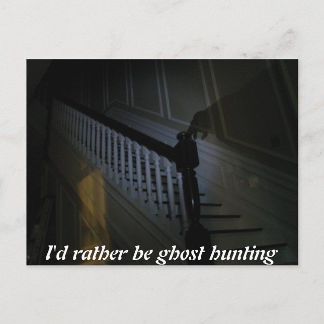 Id rather be ghost hunting shadow on staires card (Front)