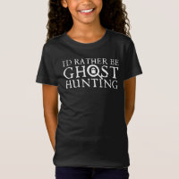 I'd Rather Be Ghost Hunting
