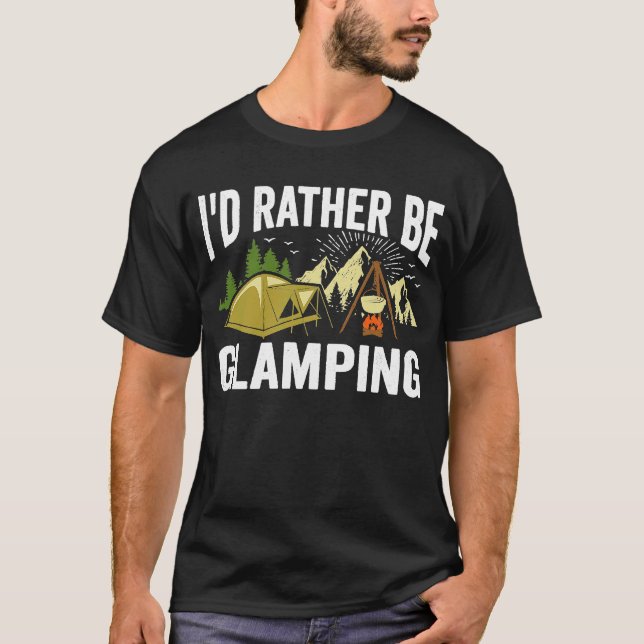 Id Rather Be Glamping Funny Camping Camper T-Shirt (Front)