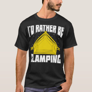 Id Rather Be Glamping T-Shirt