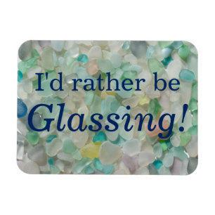 I'd rather be glassing sea glass beach magnet