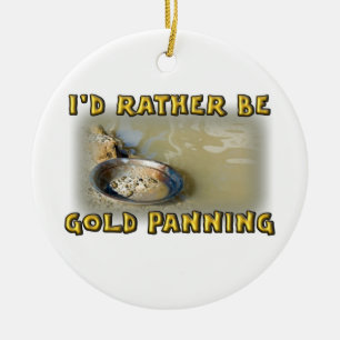 I'd Rather Be GOLD PANNING Ceramic Tree Decoration
