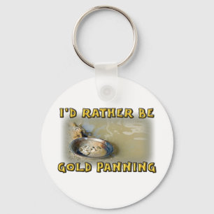 I'd Rather Be GOLD PANNING Key Ring