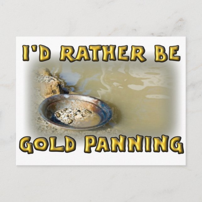 I'd Rather Be GOLD PANNING Postcard (Front)