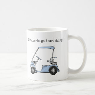 I'd rather be Golf Cart Riding Coffee Mug