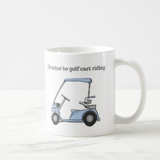 I'd rather be Golf Cart Riding Coffee Mug