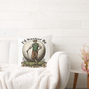Id Rather Be Golfing  Cushion