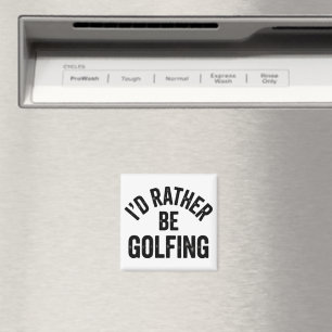 I'd Rather Be Golfing Funny Gift for Golfer Magnet