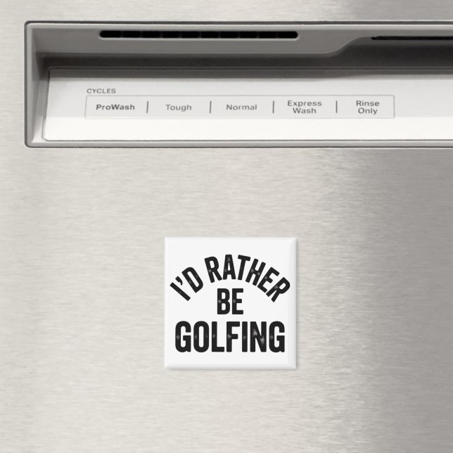 I'd Rather Be Golfing Funny Gift for Golfer Magnet (In Situ (Dishwasher))