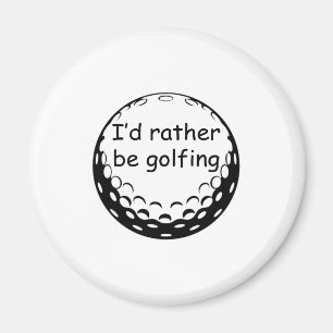 I'd Rather Be Golfing Golf Design Magnet