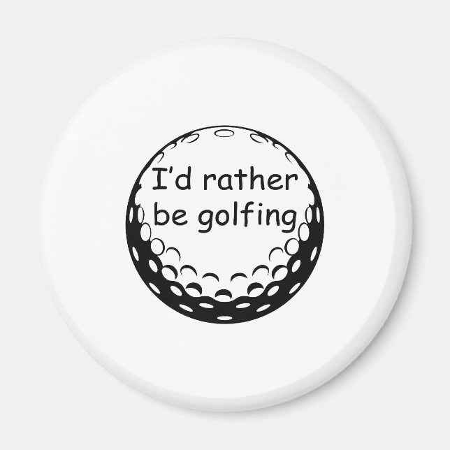 I'd Rather Be Golfing Golf Design Magnet (Front)