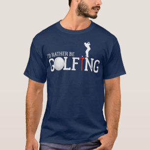 Id Rather Be Golfing Golf T-Shirt