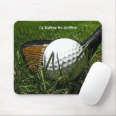 I'd Rather Be Golfing Mousepad (With Mouse)