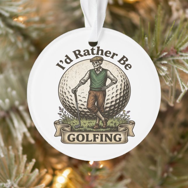Id Rather Be Golfing  Ornament (Tree)