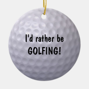 I'd rather be GOLFING ornament! Ceramic Tree Decoration