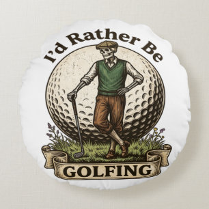 Id Rather Be Golfing  Round Cushion