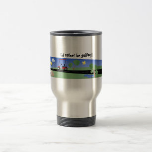 I'd rather be golfing! travel mug
