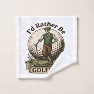 Id Rather Be Golfing  Wash Cloth