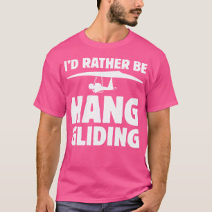 I'D Rather Be Hang Gliding T-Shirt