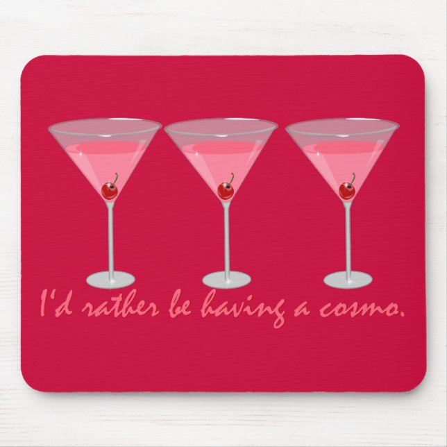 I'd rather be having a cosmo mouse mat (Front)