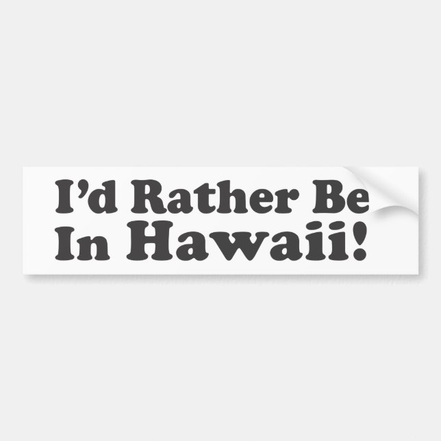I'd Rather Be Hawaii Bumper Sticker (Front)