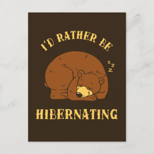 I'd Rather Be Hibernating Postcard