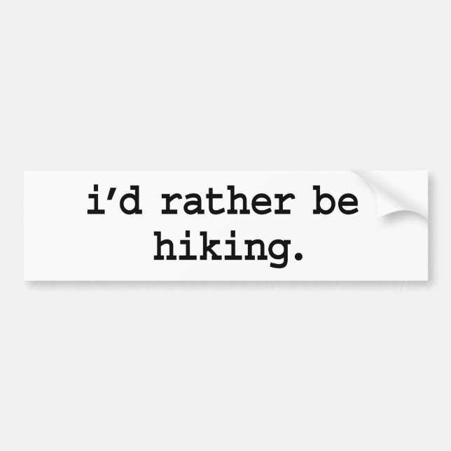 i'd rather be hiking. bumper sticker (Front)
