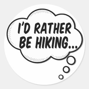 I'd Rather Be Hiking Classic Round Sticker