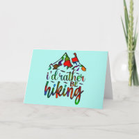 I'd Rather Be Hiking funny Hikers quotes Card
