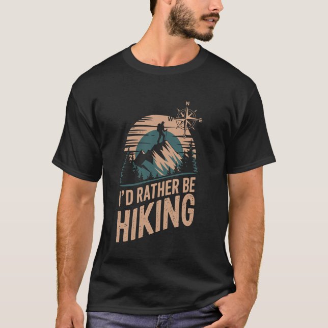 I'd Rather Be Hiking Funny T-Shirt (Front)