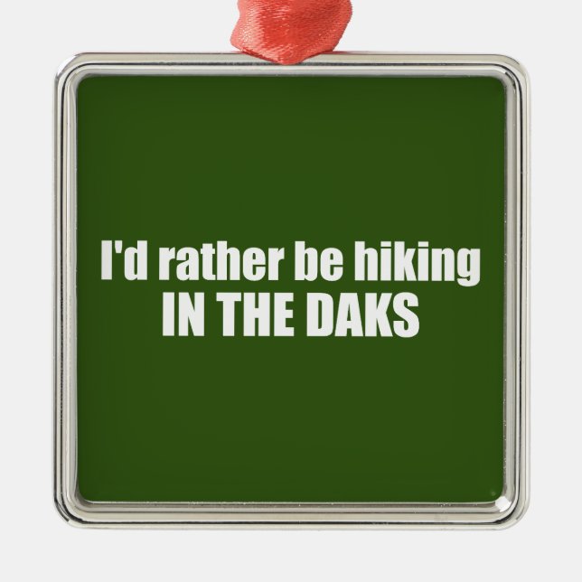  I'd Rather Be Hiking In The Adirondacks Metal Tree Decoration (Front)