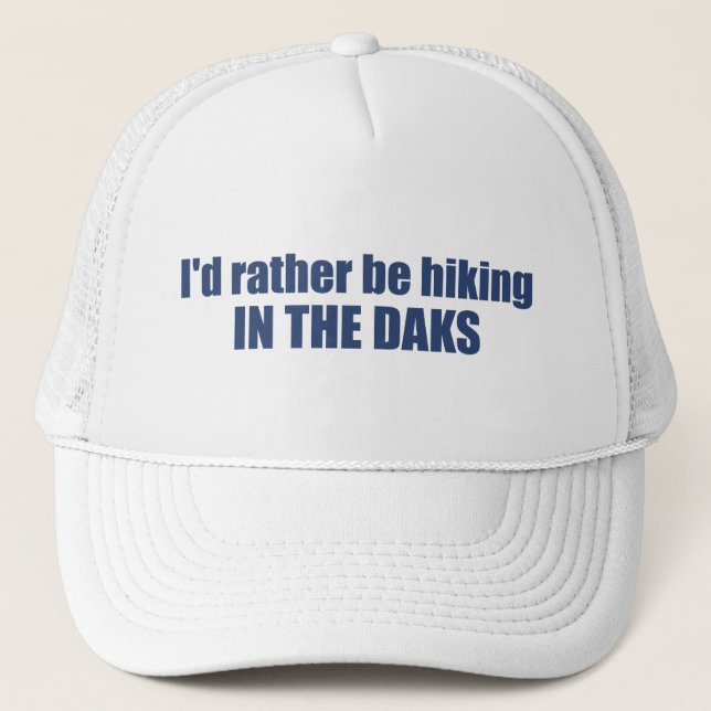  I'd Rather Be Hiking In The Adirondacks Trucker Hat (Front)