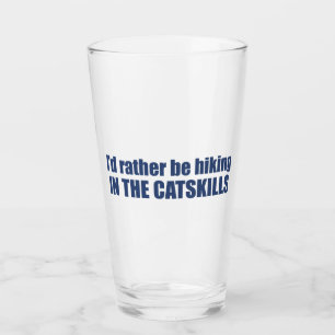 I'd Rather Be Hiking In The Catskills Glass