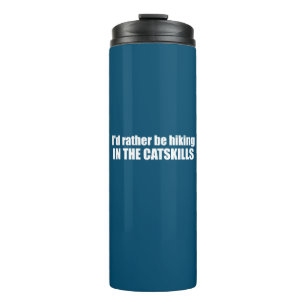 I'd Rather Be Hiking In The Catskills Thermal Tumbler