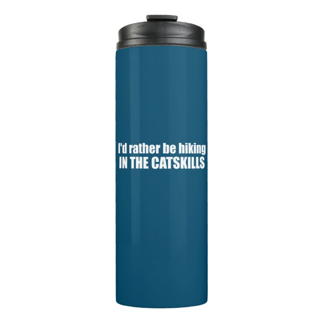 I'd Rather Be Hiking In The Catskills Thermal Tumbler (Front)