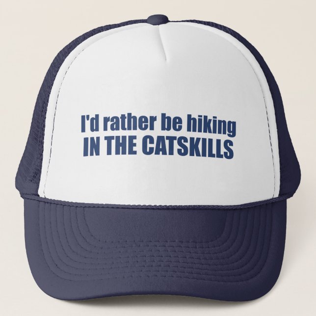 I'd Rather Be Hiking In The Catskills Trucker Hat (Front)
