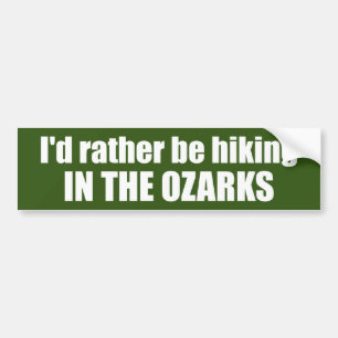 I'd Rather Be Hiking In The Ozarks Bumper Sticker