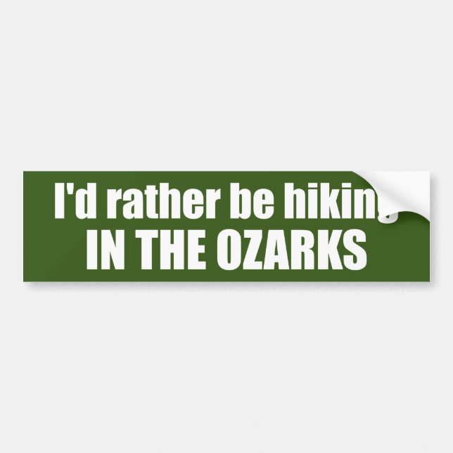  I'd Rather Be Hiking In The Ozarks Bumper Sticker (Front)