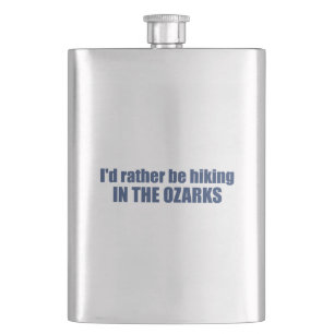 I'd Rather Be Hiking In The Ozarks Hip Flask