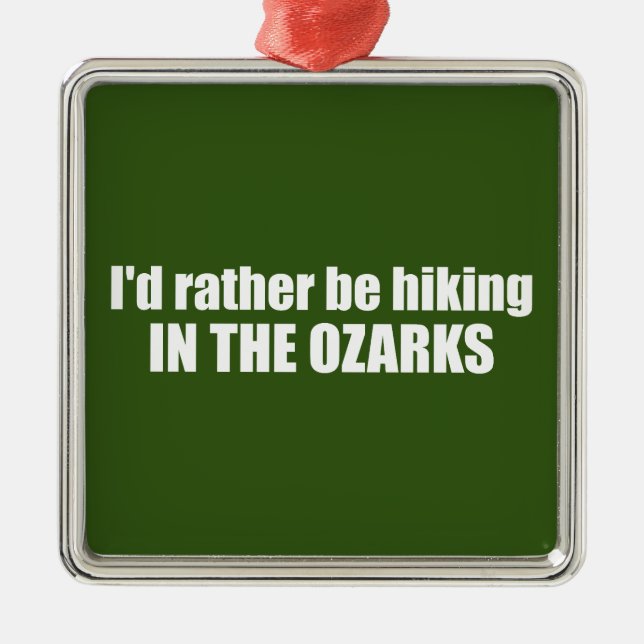  I'd Rather Be Hiking In The Ozarks Metal Tree Decoration (Front)
