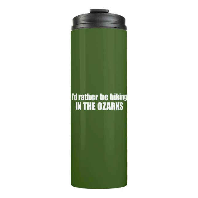  I'd Rather Be Hiking In The Ozarks Thermal Tumbler (Front)